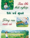 Sau Khi Thất Nghiệp Tôi Về Quê Trồng Rau Nuôi Cá